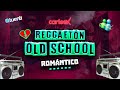 Mix REGGAETÓN ROMÁNTICO 🚀 OLD SCHOOL 🚀 REGGAETON VIEJITO 🎧 CARLEEX