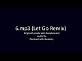 6 (Let Go Remix)