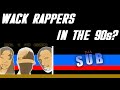 WERE THERE ANY WACK RAPPERS IN THE '90s?