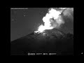 July 13, 2023 ~ Strombolian Activity ~ Popocatepetl Volcano, Mexico ~ 01:15 MDT