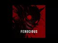 FEROCIOUS - (COPYRIGHT FREE)