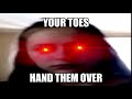 your toes, hand them over