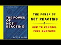 The Power of Not Reacting: How to Control Your Emotions (Audiobook)