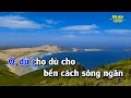 Karaoke Câu Hò Bên Bờ Hiền Lương Tone Nam Nhạc Sống  gia huy karaoke