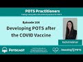 The POTScast E164: Developing POTS after the COVID Vaccine