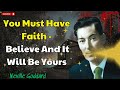 You Must Have Faith   Believe And It Will Be Yours - Neville Goddard