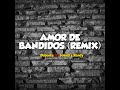 Amor de Bandidos (Remix)