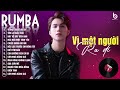 Vì Một Người Ra Đi - LK Nhạc Trẻ Rumba 8x9x Hót TikTok - ALBUM RUMBA XUẤT SẮC HAY NHẤT 2024