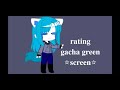 rating gacha green screen ⭐⭐sorry for lazy //thanks for 216 subscribe 🌺✨✨💜read desc