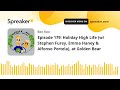 Episode 179: Holiday High Life (w/ Stephen Furey, Emma Haney & Alfonso Portela), at Golden Bear