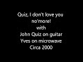 John Quiz - I don't love you no'more