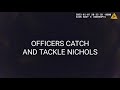 OFFICERS CATCH and TACKLE TYRE NICHOLS