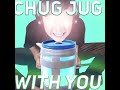 Chug Jug With You 2024 Reupload