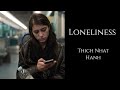 Thich Nhat Hanh ~ Loneliness