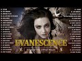 Evanescence - Greatest Hits Full Album - Best Songs Collection 2023