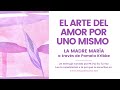 EL ARTE DEL AMOR POR UNO MISMO | La madre María a través de Pamela Kribbe