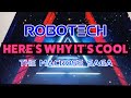 Why ROBOTECH is Cool – Ep.00 “Prologue”