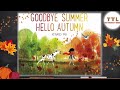 Goodbye Summer, Hello Autumn READ ALOUD!