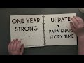 One Year Strong: Papa Snaps Update