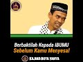 BERBAKTILAH KEPADA IBUMU SEBELUM KAMU MENYESAL CERAMAH USTADZ ABDUL SOMAD LC