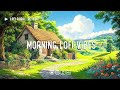 Morning Lofi Vibes 🌞 Positive Energy & Relaxing Beats | Chill Lofi Hip Hop for a Fresh Start