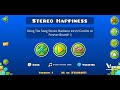 Stereo Happiness (By Me) 100% Verified | Geometry Dash 2.2 @RobTopGames  @ForeverBound