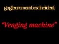 The “goglecromerobox” incident