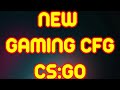 New high fps cs:go gaming config by sonny