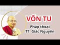 Vốn Tu | Sư Giác Nguyên | Sư Toại Khanh