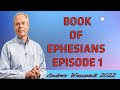 Andrew Wommack Ministries - Book of Ephesians Episode 1