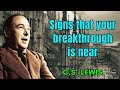 Signs that your breakthrough is near - C. S. Lewis 2024