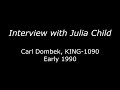 Julia Child Interviewed by Carl Dombek, early 1990 on KING-1090