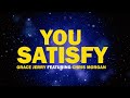 YOU SATISFY (Lyrical Video) - Grace Jerry ft Chris Morgan