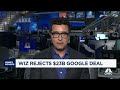 Wiz rejects $23B Google deal