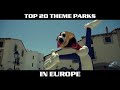 Top 20 Theme Parks in Europe (2019)