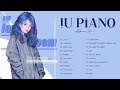 IU 아이유✨아이유 피아노연주곡 모음| IU Piano Colection #1 : lilac, celebrity, blueming,....|  Kpop Piano Cover
