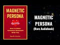 Magnetic Persona - How to Make Someone Obsessed With You Audiobook