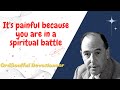 Soulful Devotions Sermon - It's painful because you are in a spiritual battle