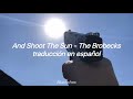 And Shoot The Sun — The Brobecks (traducción en español)
