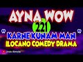 AYNA WOW 221 | KARNE KUNAM MAN | ILOCANO COMEDY DRAMA | Jovie Almoite