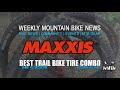 Best Maxxis Tire Combo for Trail Bikes | WMBN