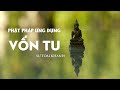 VỐN TU - SƯ TOẠI KHANH | Phật Pháp Ứng Dụng