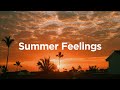 Summer Feelings ☀️Chillout Mix for Late Summer Vibes