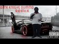 Dark Knight Dummo - Remix - ft. Lil'Block