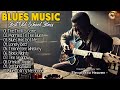 BLUES MIX ♥ Top Slow Blues Music Playlist || Blues Music