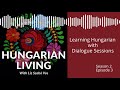 Hungarian Living S2 E3 | Learning Hungarian with Dialogue Sessions