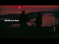 Tell Me It's Over [mashup]