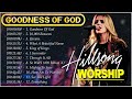 Christian Music Hillsong Praise and Worship 🙌 Best Worship Songs 2024 Non Stop ...Goodness Of God