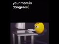 Your Mom is Dangerously Hot