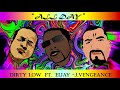 ALL DAY DIRTYLOW FT EIJAY & J.VENGEANCE